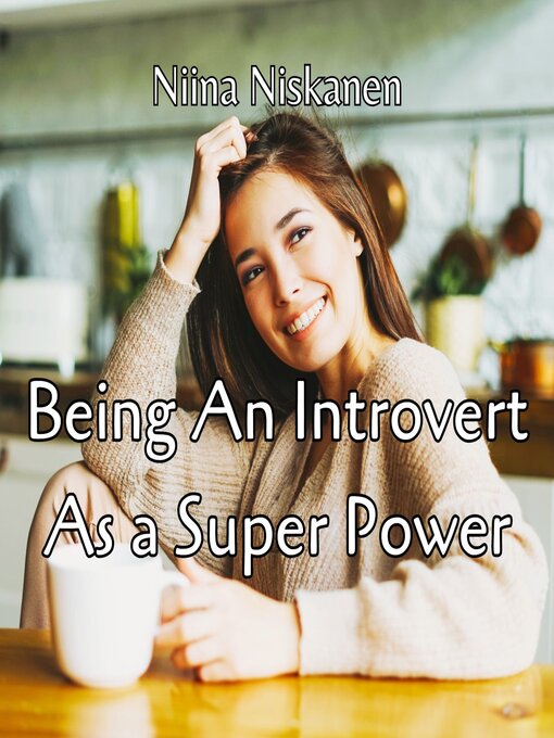 Title details for Being an Introvert As a Super Power by Niina Niskanen - Available